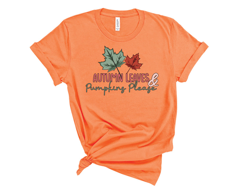 Autumn Leaves and Pumpkins Please - Graphic Tee