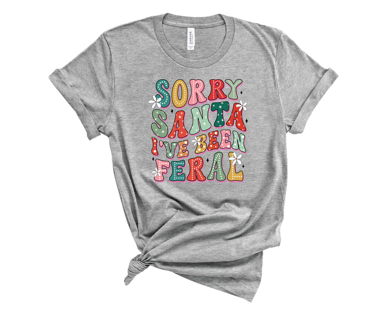 Sorry Santa I Have Been Feral Retro - Graphic Tee