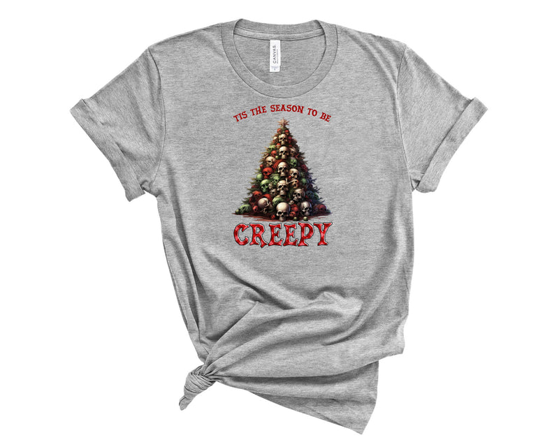 Tis The Season To Be Creepy  - Graphic Tee