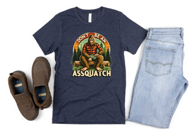 Don't Be An Assquatch-Lumberjack Bigfoot- Transfer