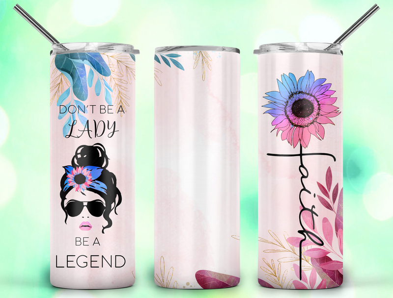 Don't Be a Lady be a Legend Faith Blue - Tumbler