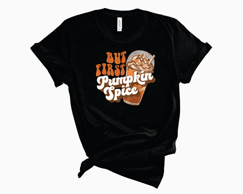 But First Pumpkin Spice-Graphic Tee