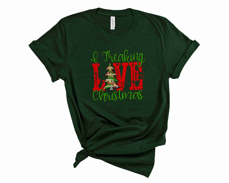 I Freaking Love Christmas - Graphic Tee