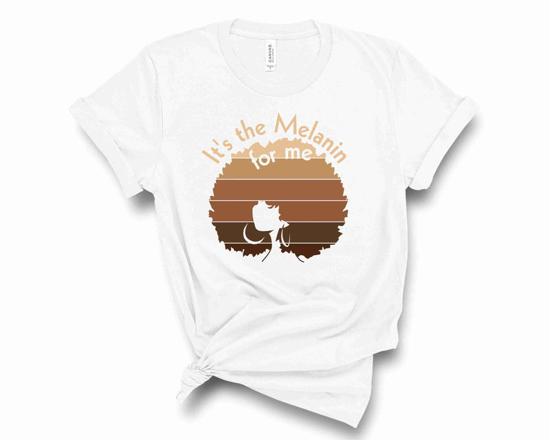 It's The Melanin For Me- Graphic Tee