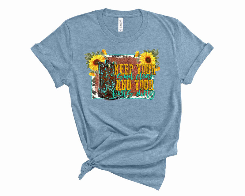 Keep your soul clear and your boots dirty - Graphic Tee