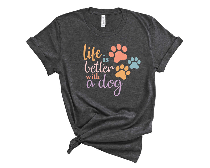 Life is better with a Dog - Graphic Tee