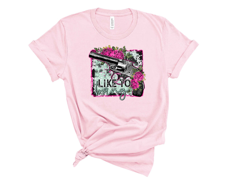 Like to Bang - Graphic Tee