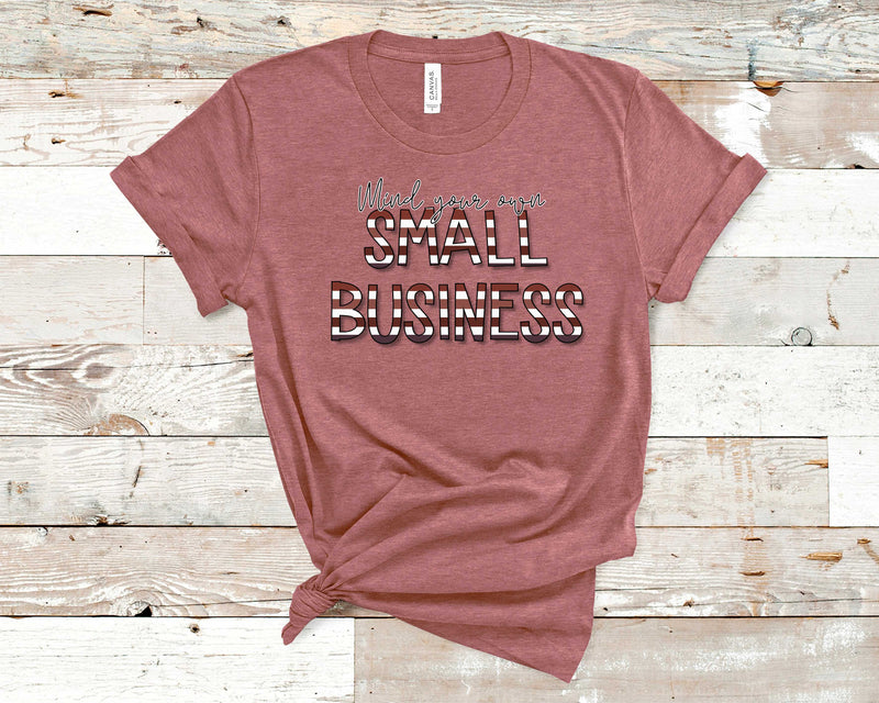 Mind your small business  - Graphic Tee