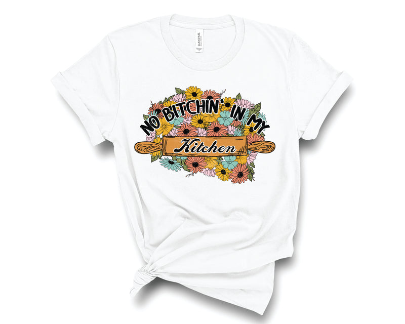 No Bitchin In My Kitchen - Graphic Tee