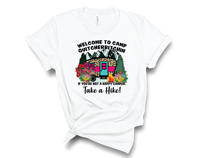 Welcome To Camp Quitcherbitchin - Graphic Tee