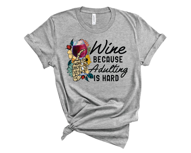 Wine Adulting Is Hard - Graphic Tee