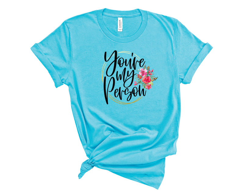 You're My Person - Graphic Tee