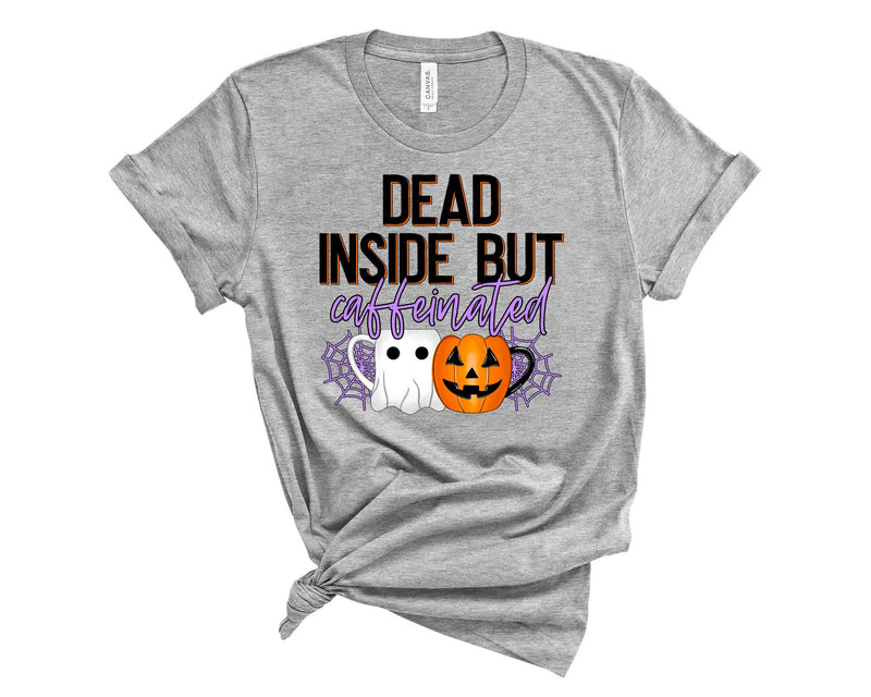 dead inside but caffeinated - Graphic Tee