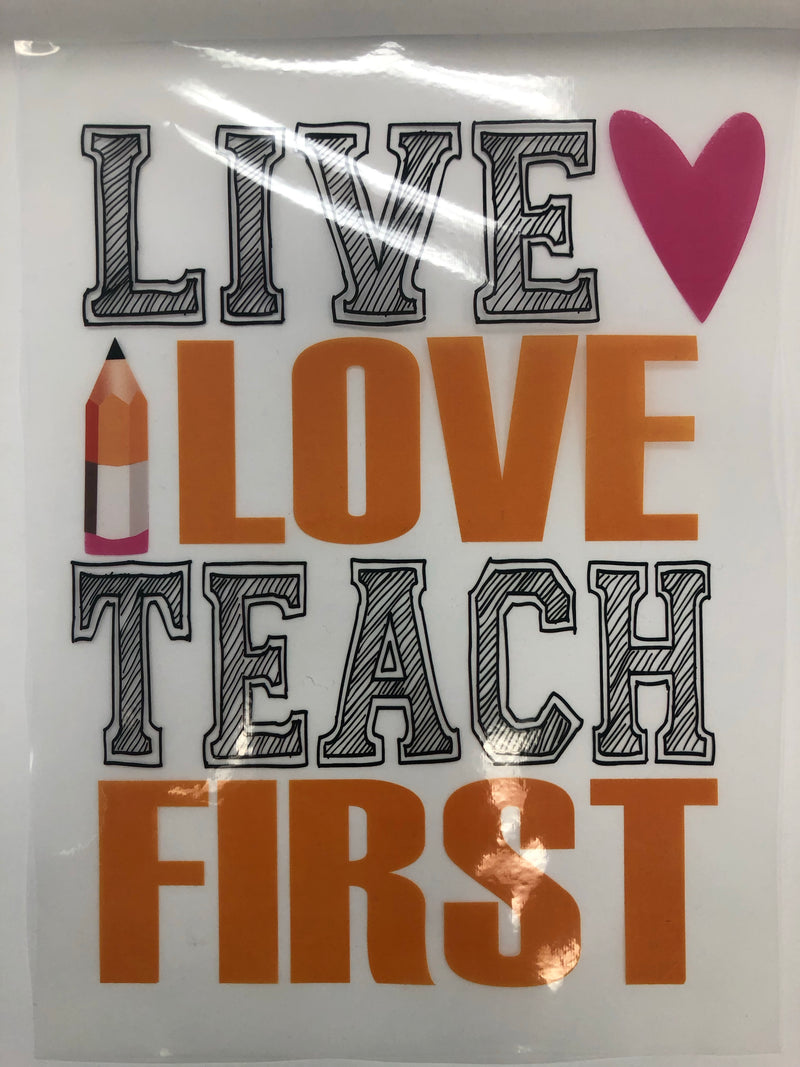 Live Love Teach First - HTV Transfer