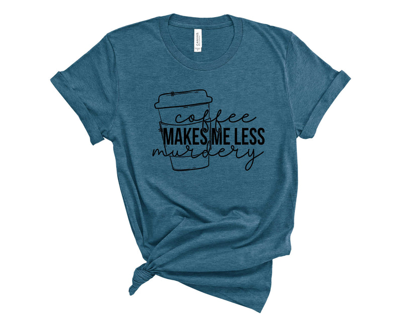 Make Me Less Murdery - Graphic Tee