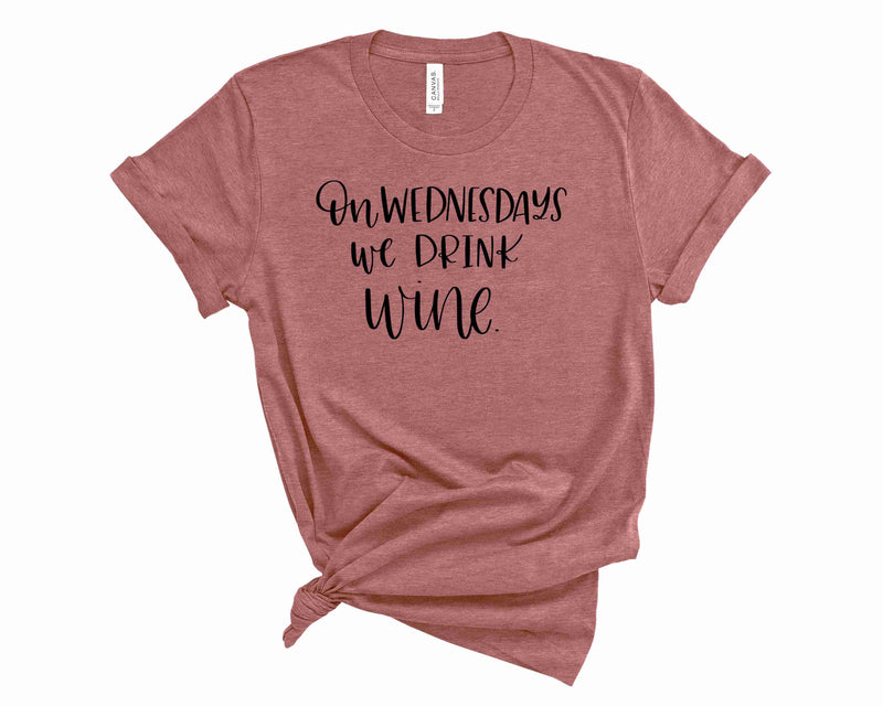 on Wednesday we drink wine - Graphic Tee